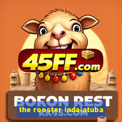 the rooster indaiatuba
